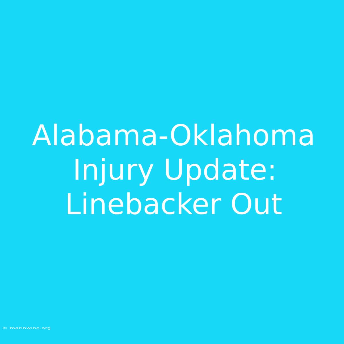 Alabama-Oklahoma Injury Update: Linebacker Out