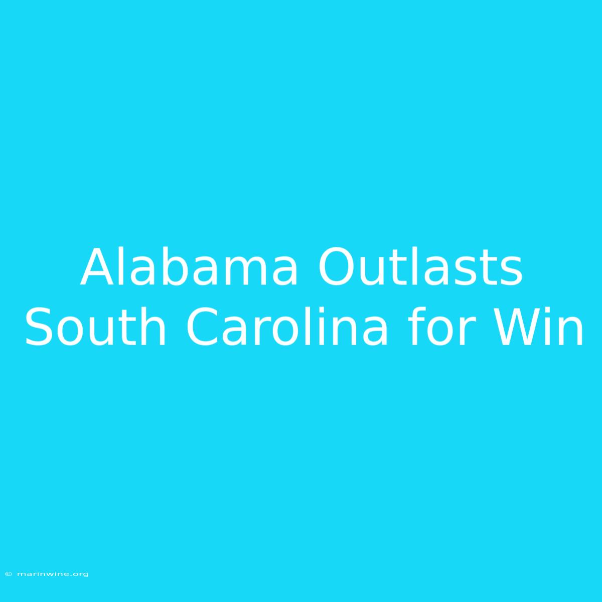 Alabama Outlasts South Carolina For Win 