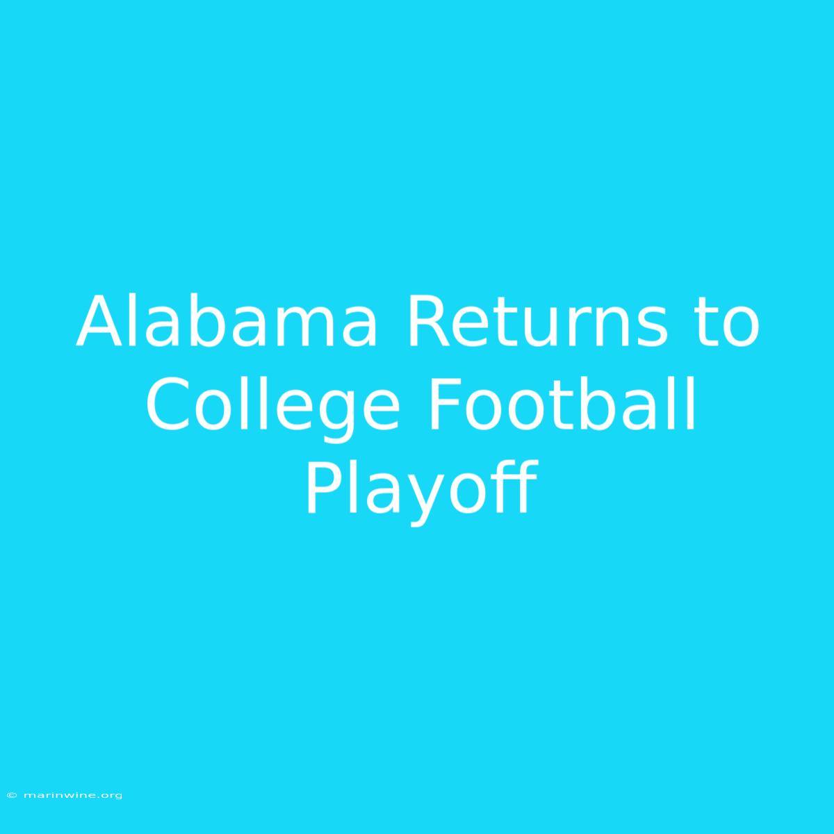 Alabama Returns To College Football Playoff