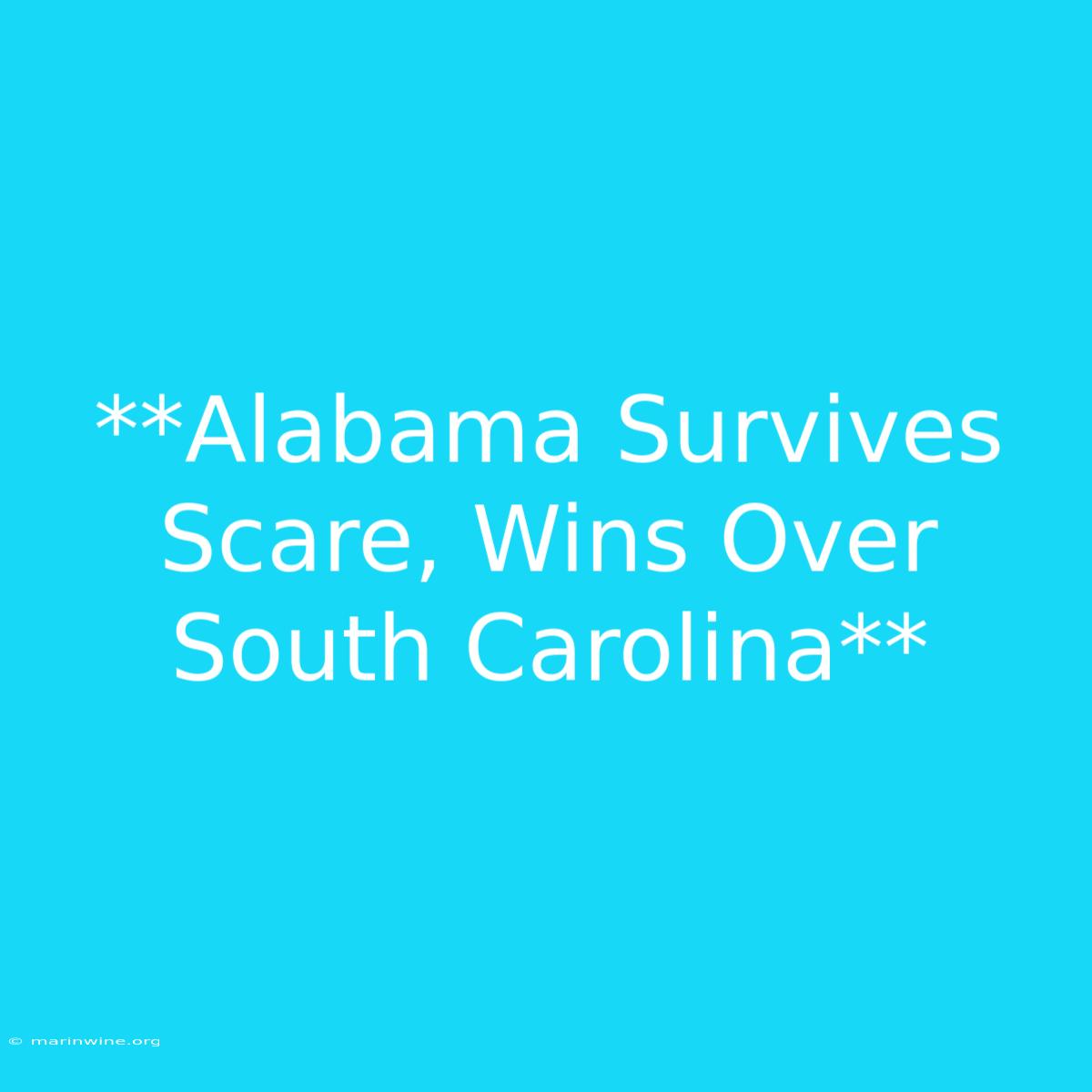 **Alabama Survives Scare, Wins Over South Carolina**