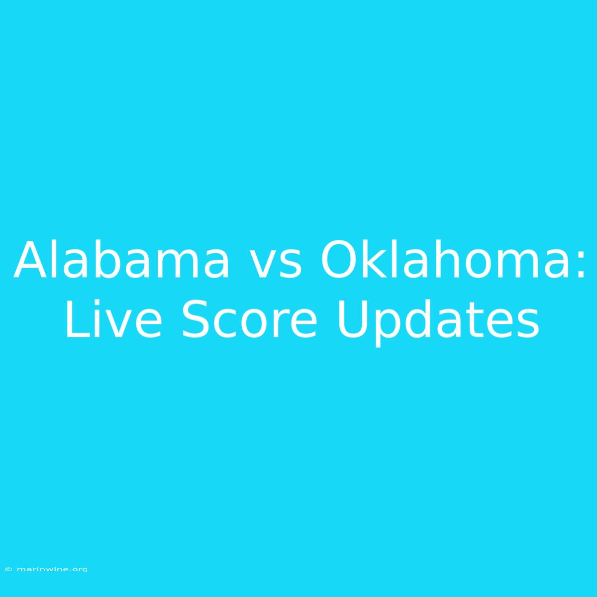 Alabama Vs Oklahoma: Live Score Updates