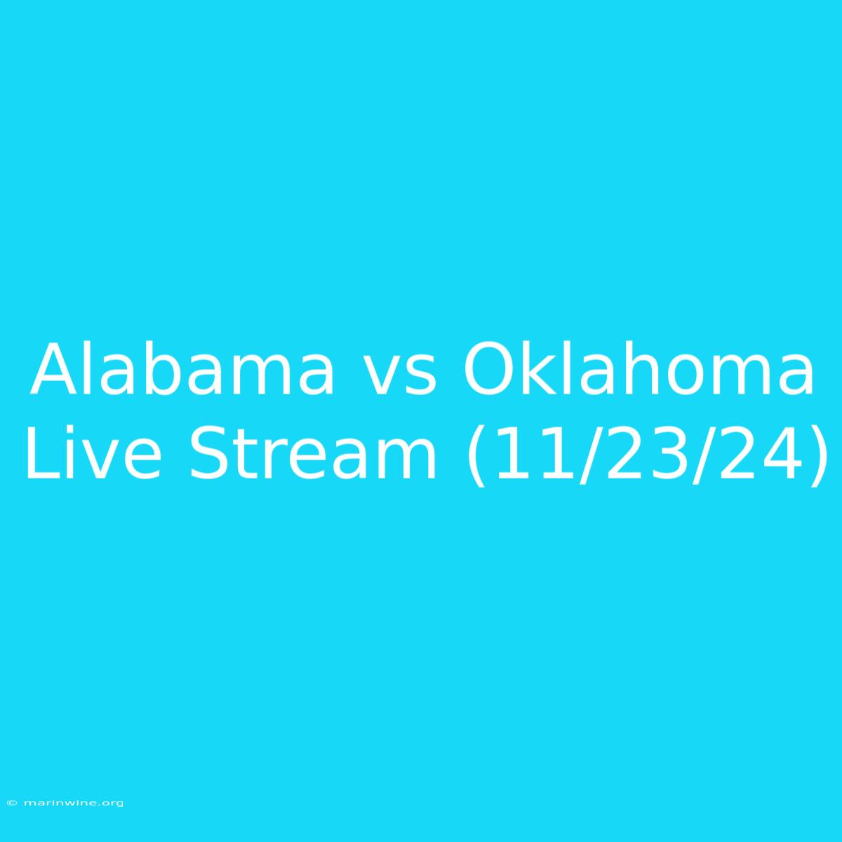 Alabama Vs Oklahoma Live Stream (11/23/24)