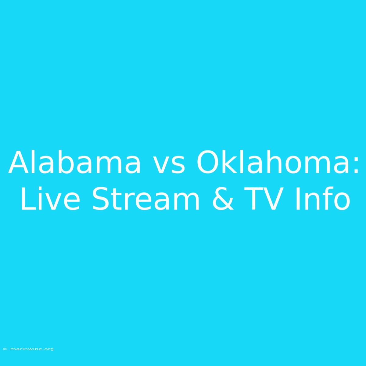 Alabama Vs Oklahoma: Live Stream & TV Info