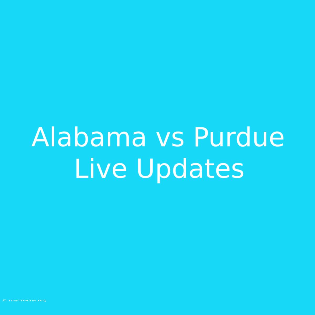 Alabama Vs Purdue Live Updates