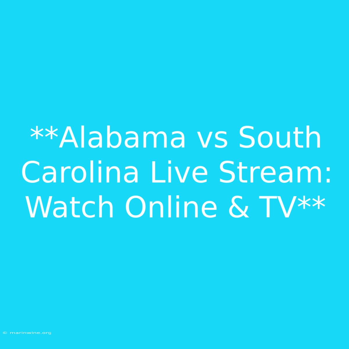 **Alabama Vs South Carolina Live Stream: Watch Online & TV**