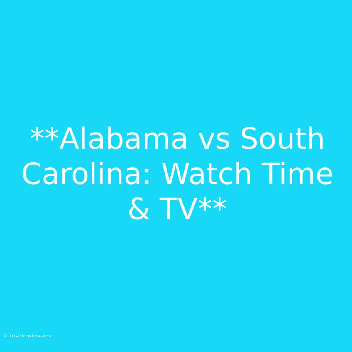 **Alabama Vs South Carolina: Watch Time & TV**