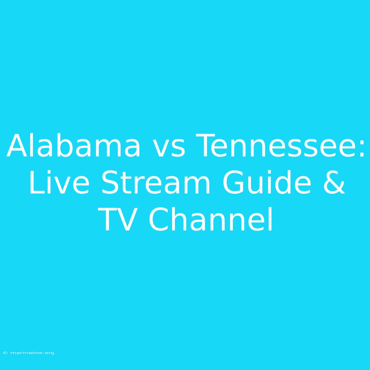 Alabama Vs Tennessee: Live Stream Guide & TV Channel