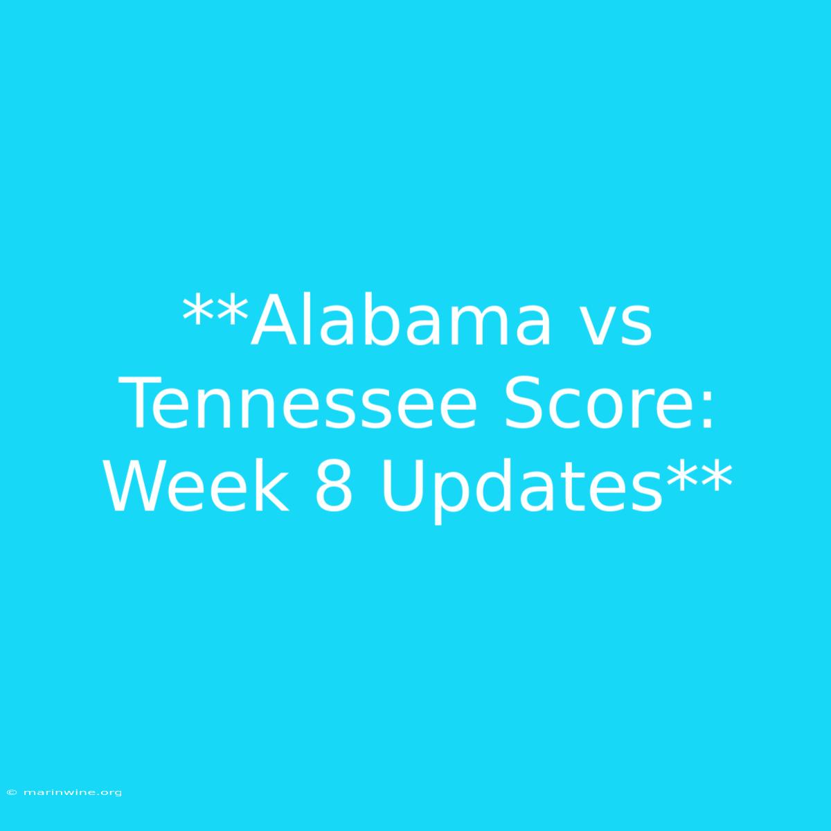 **Alabama Vs Tennessee Score: Week 8 Updates** 