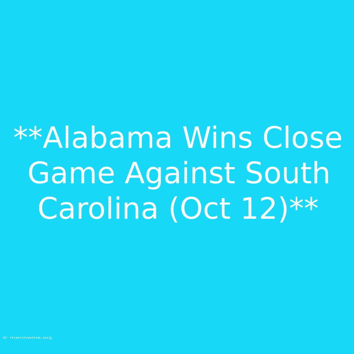 **Alabama Wins Close Game Against South Carolina (Oct 12)**