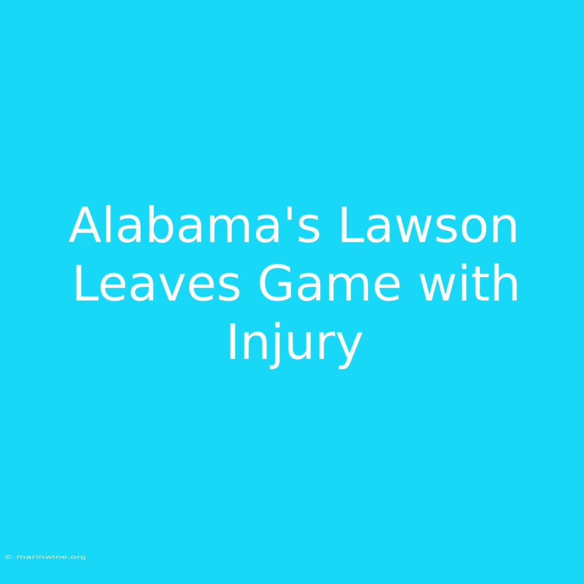 Alabama's Lawson Leaves Game With Injury