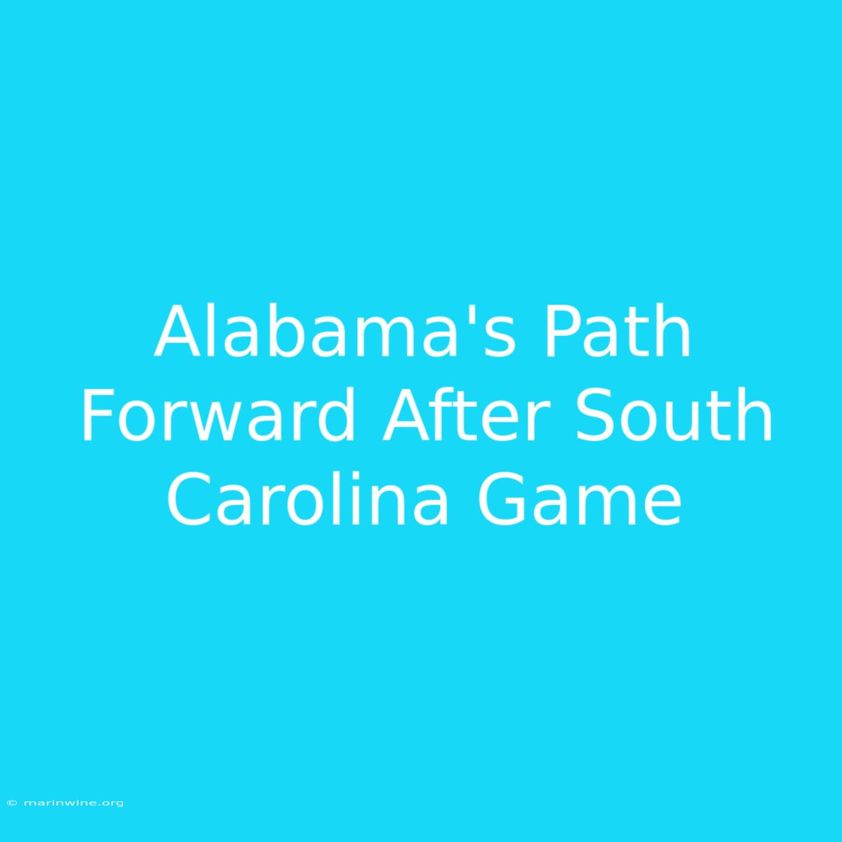 Alabama's Path Forward After South Carolina Game 