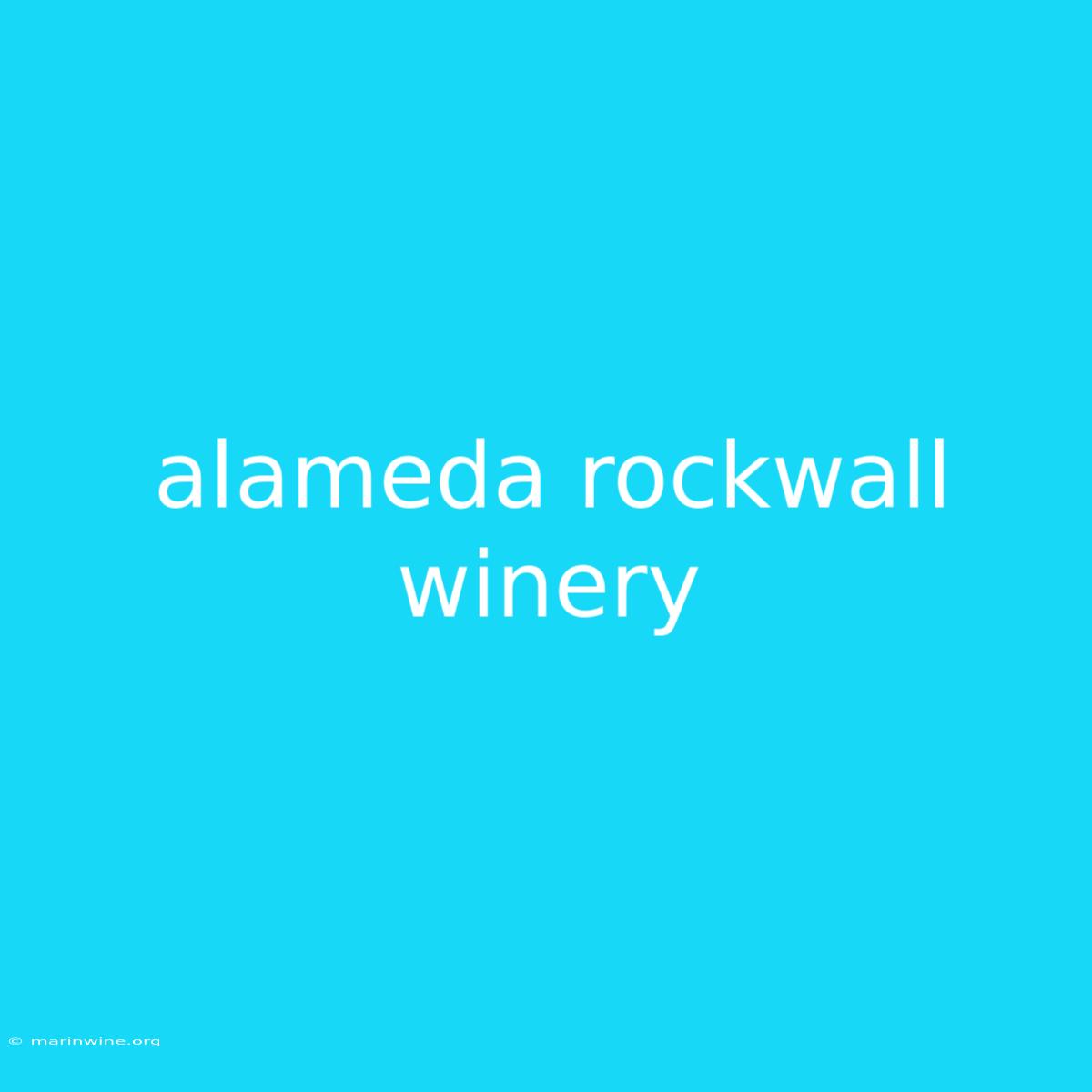 Alameda Rockwall Winery