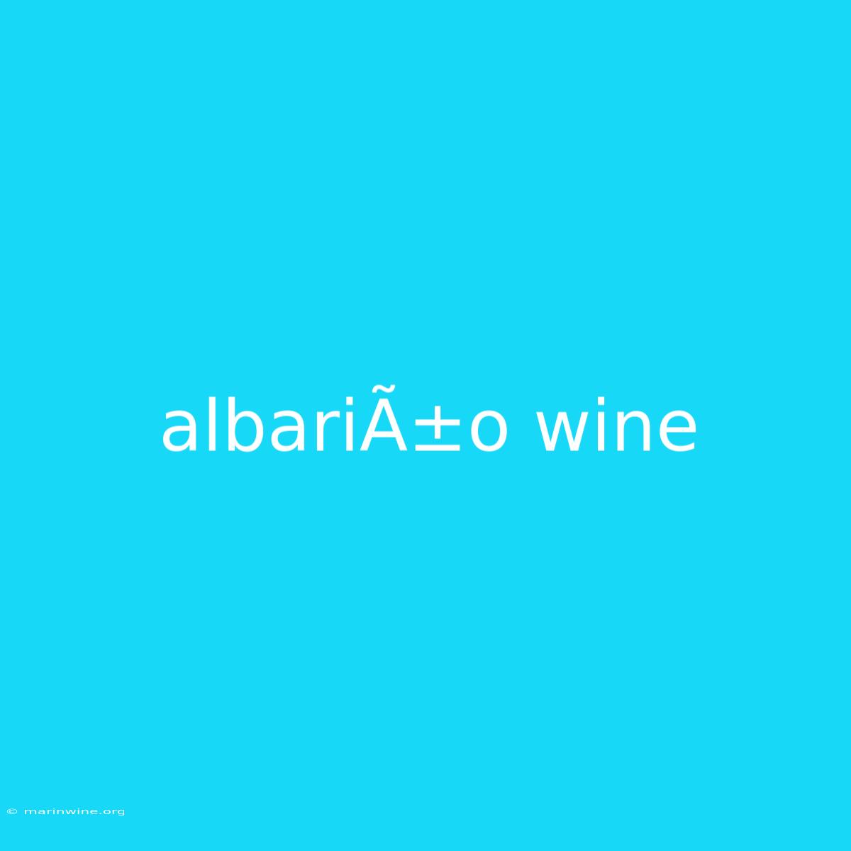 AlbariÃ±o Wine