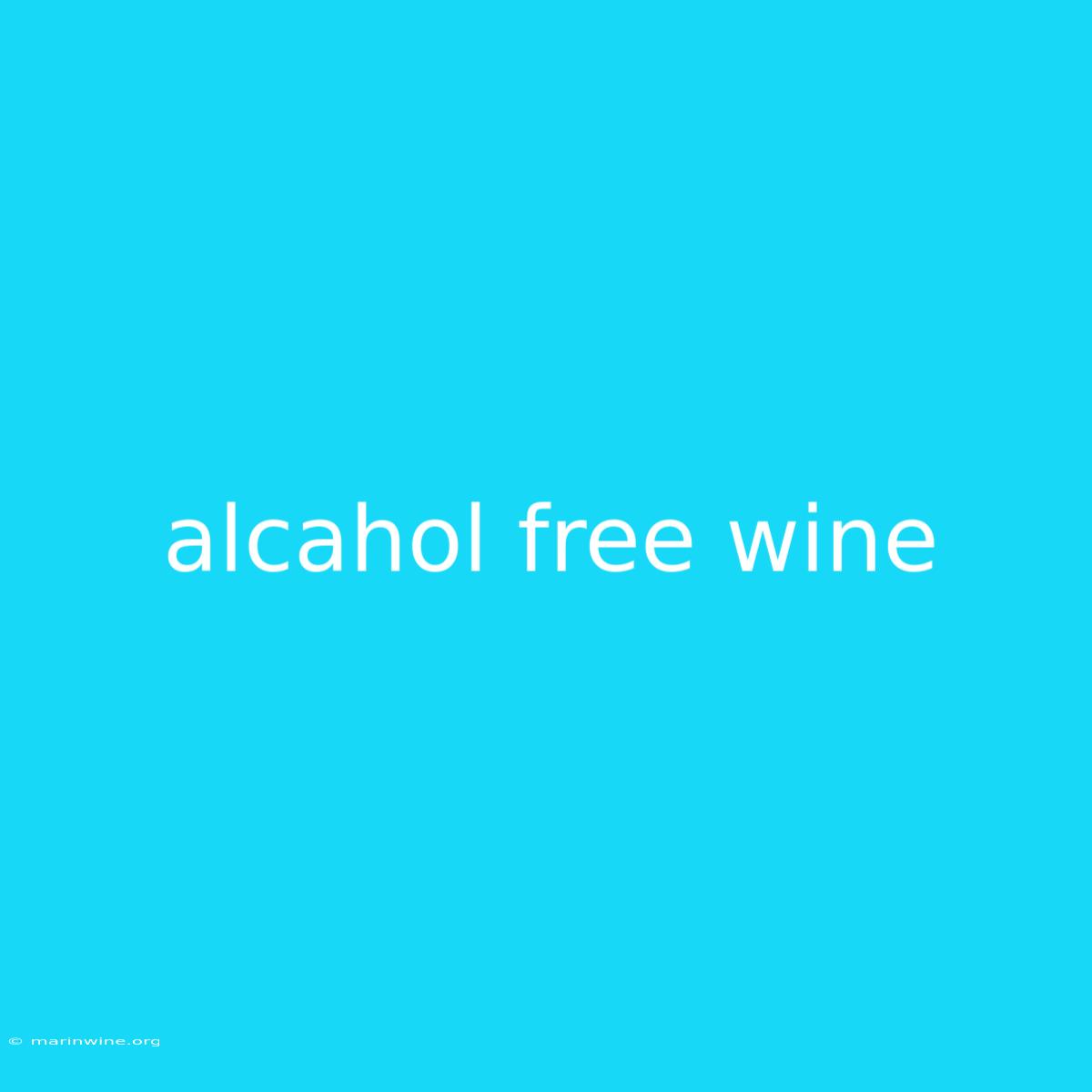 Alcahol Free Wine