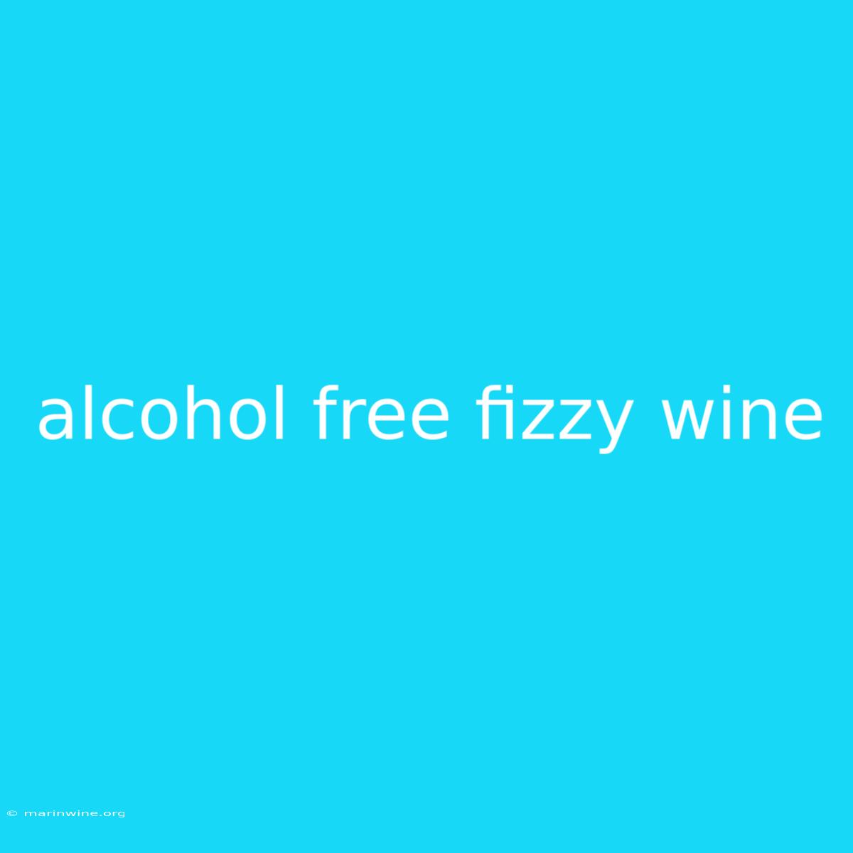 Alcohol Free Fizzy Wine