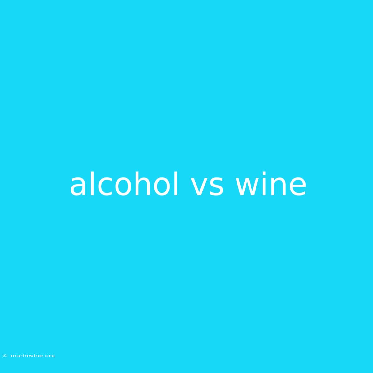 Alcohol Vs Wine