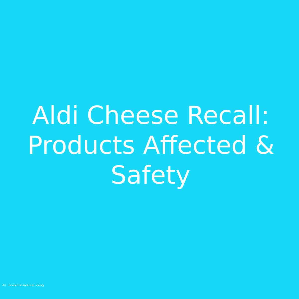 Aldi Cheese Recall: Products Affected & Safety 