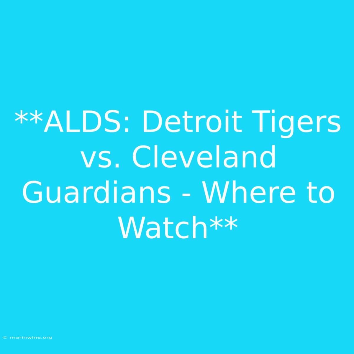 **ALDS: Detroit Tigers Vs. Cleveland Guardians - Where To Watch** 