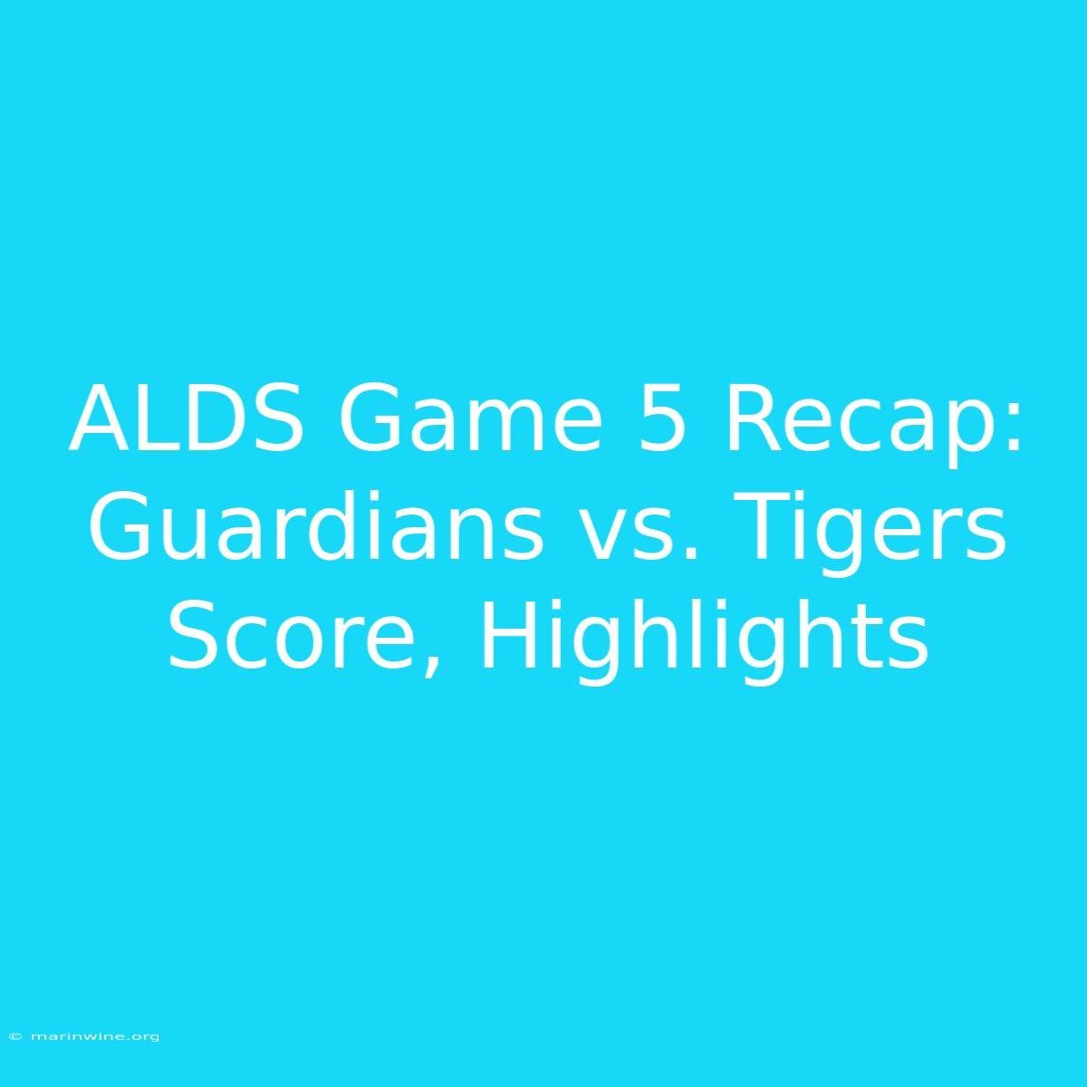 ALDS Game 5 Recap: Guardians Vs. Tigers Score, Highlights