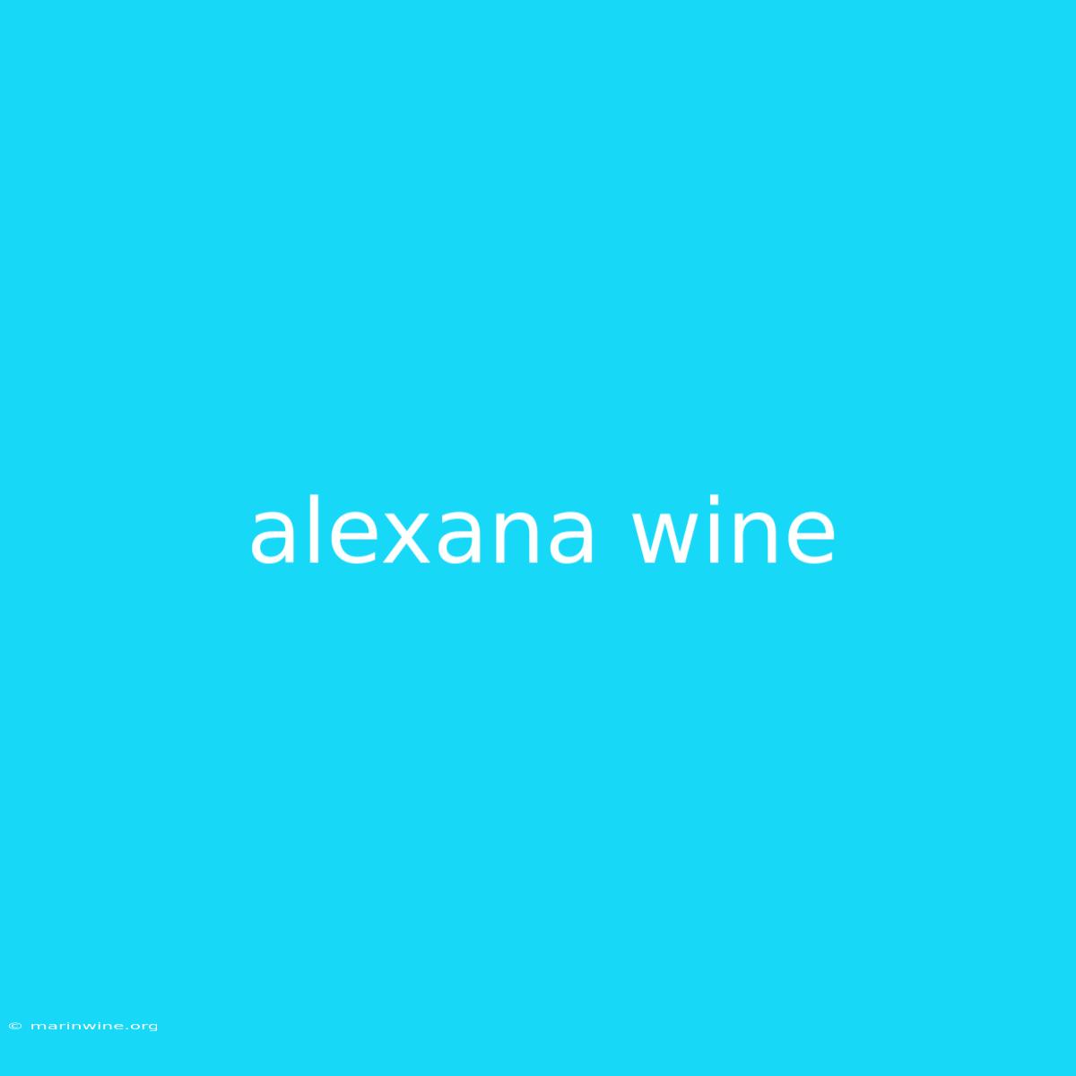 Alexana Wine