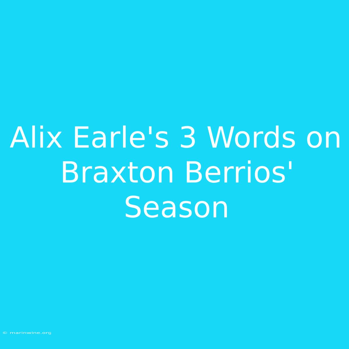 Alix Earle's 3 Words On Braxton Berrios' Season