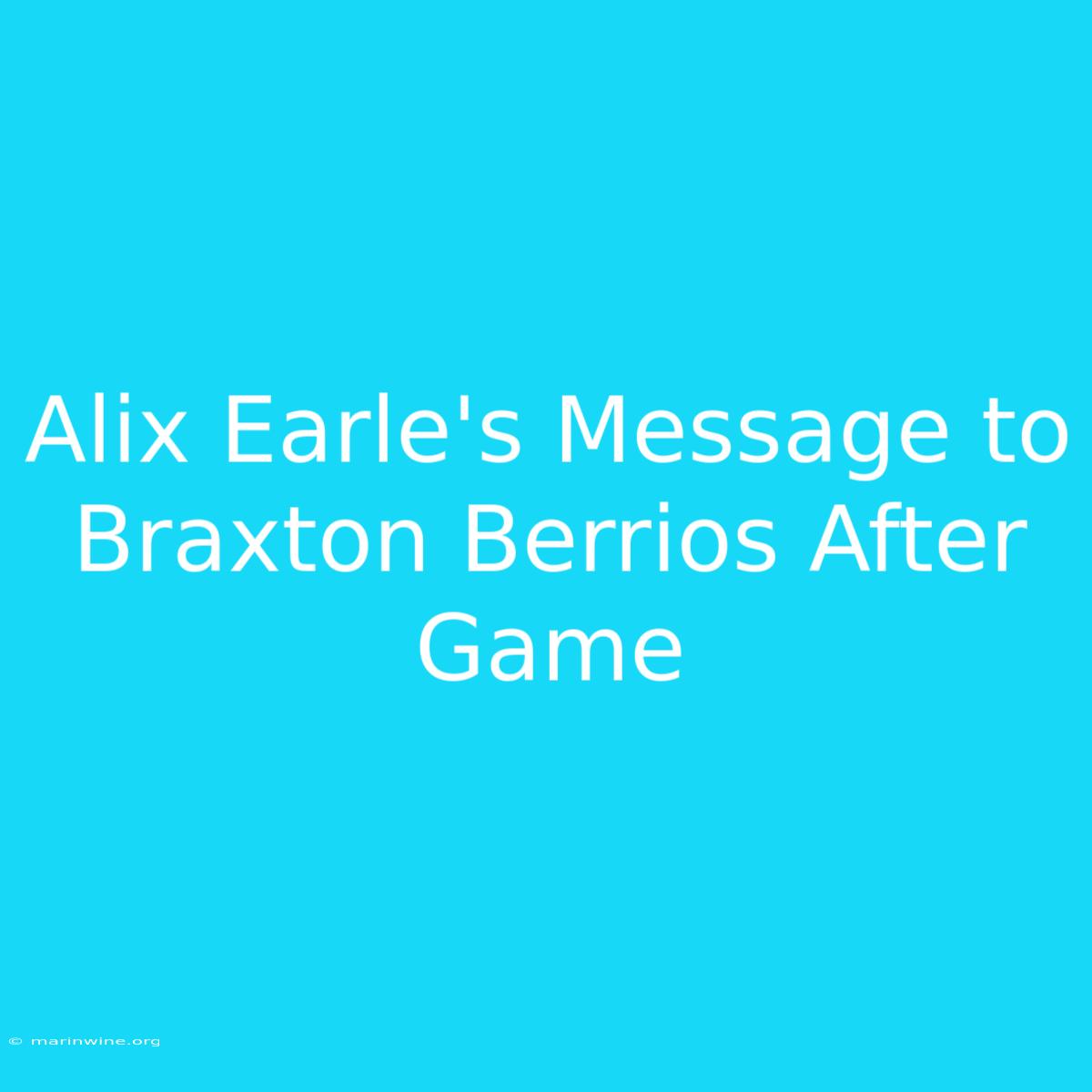 Alix Earle's Message To Braxton Berrios After Game 