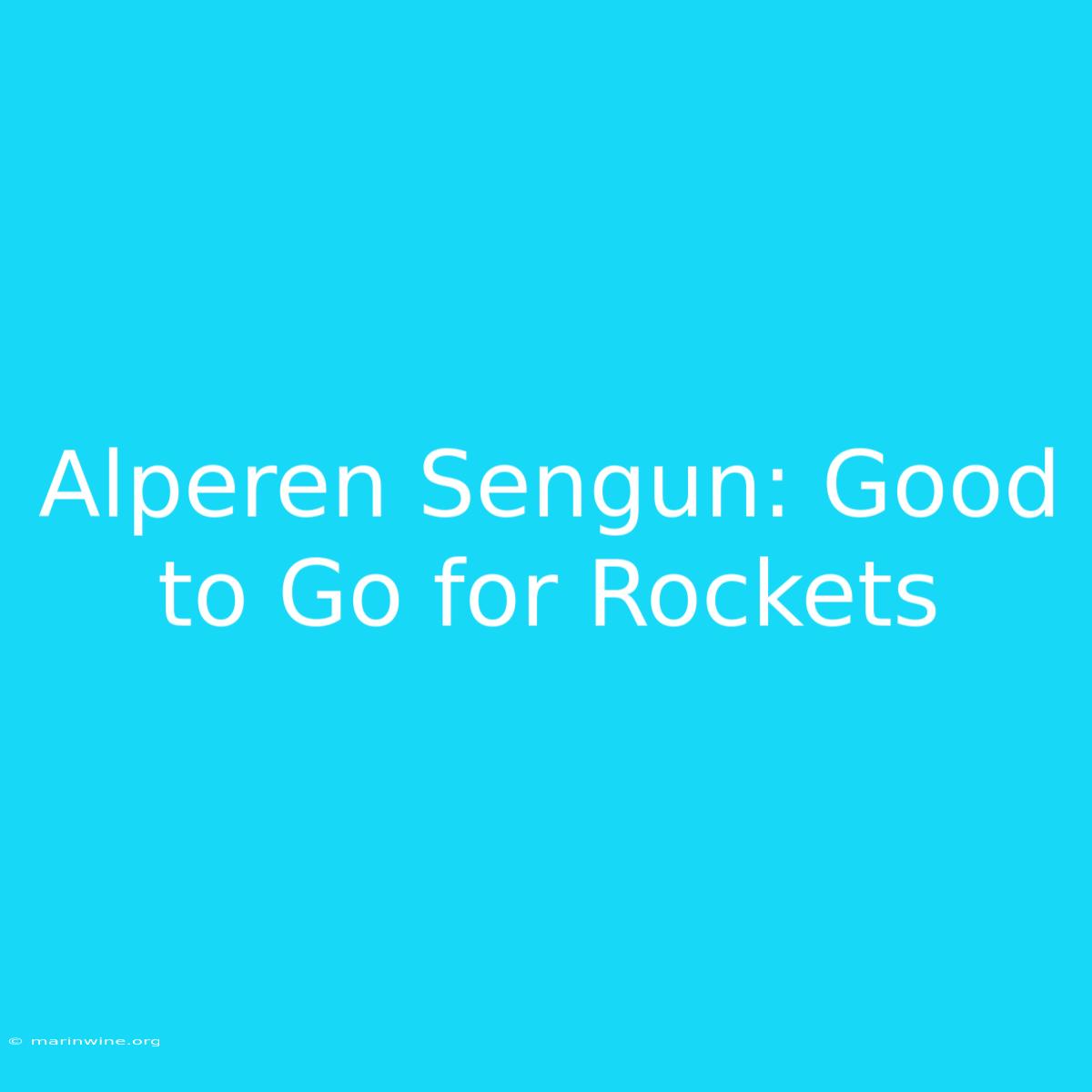 Alperen Sengun: Good To Go For Rockets