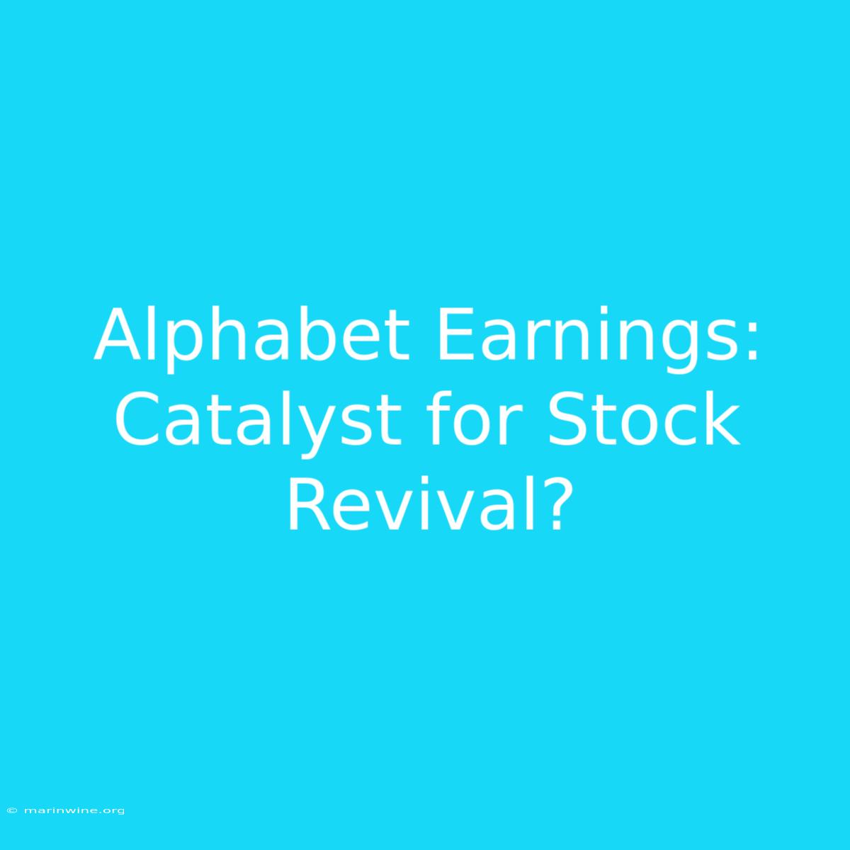 Alphabet Earnings: Catalyst For Stock Revival?