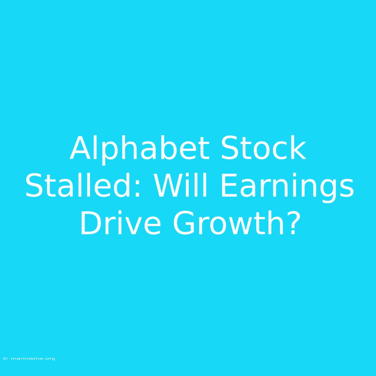 Alphabet Stock Stalled: Will Earnings Drive Growth? 