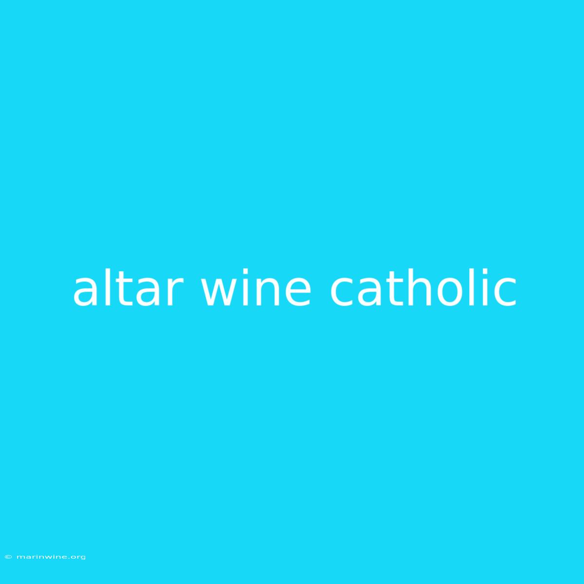 Altar Wine Catholic