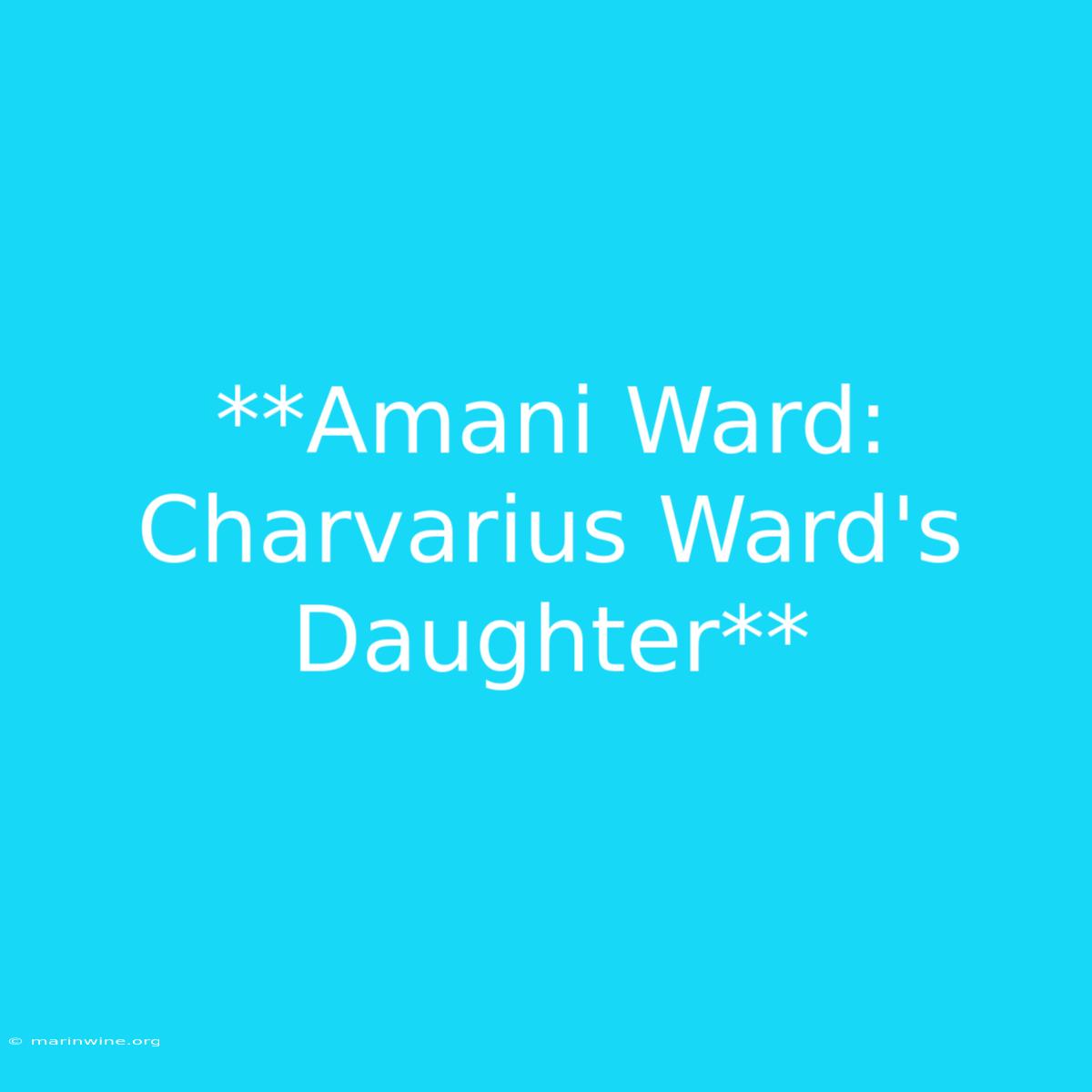 **Amani Ward: Charvarius Ward's Daughter**