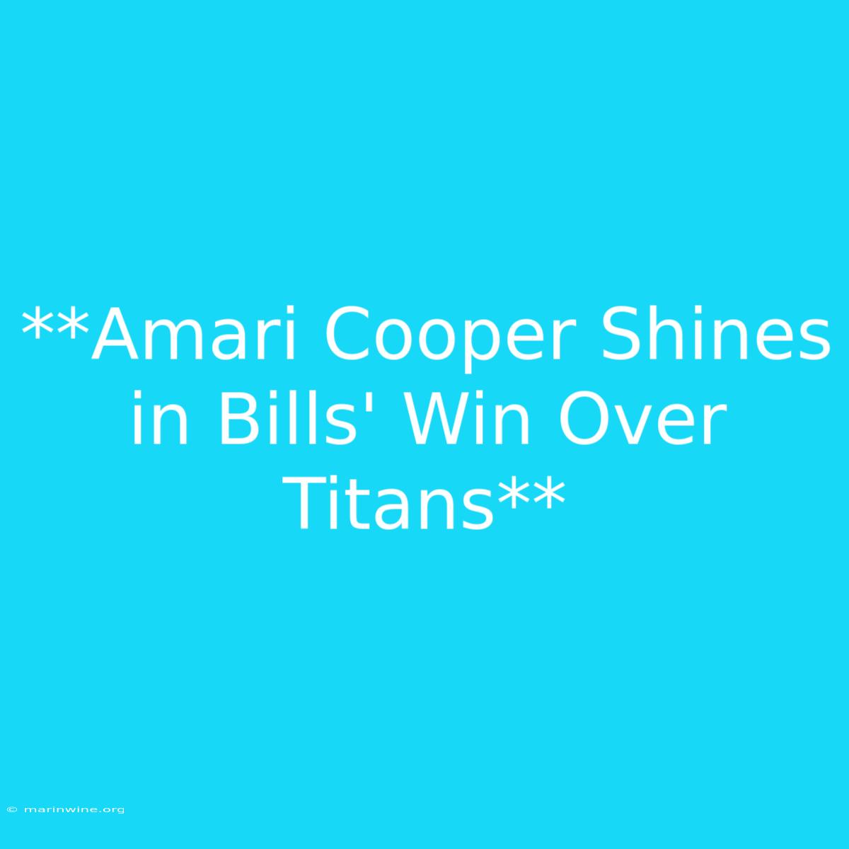 **Amari Cooper Shines In Bills' Win Over Titans**