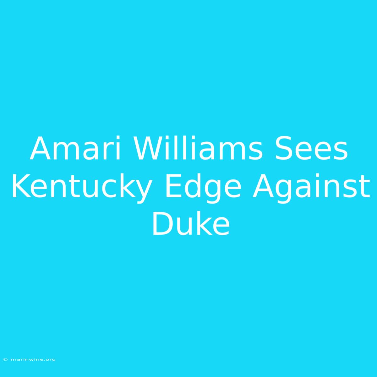 Amari Williams Sees Kentucky Edge Against Duke