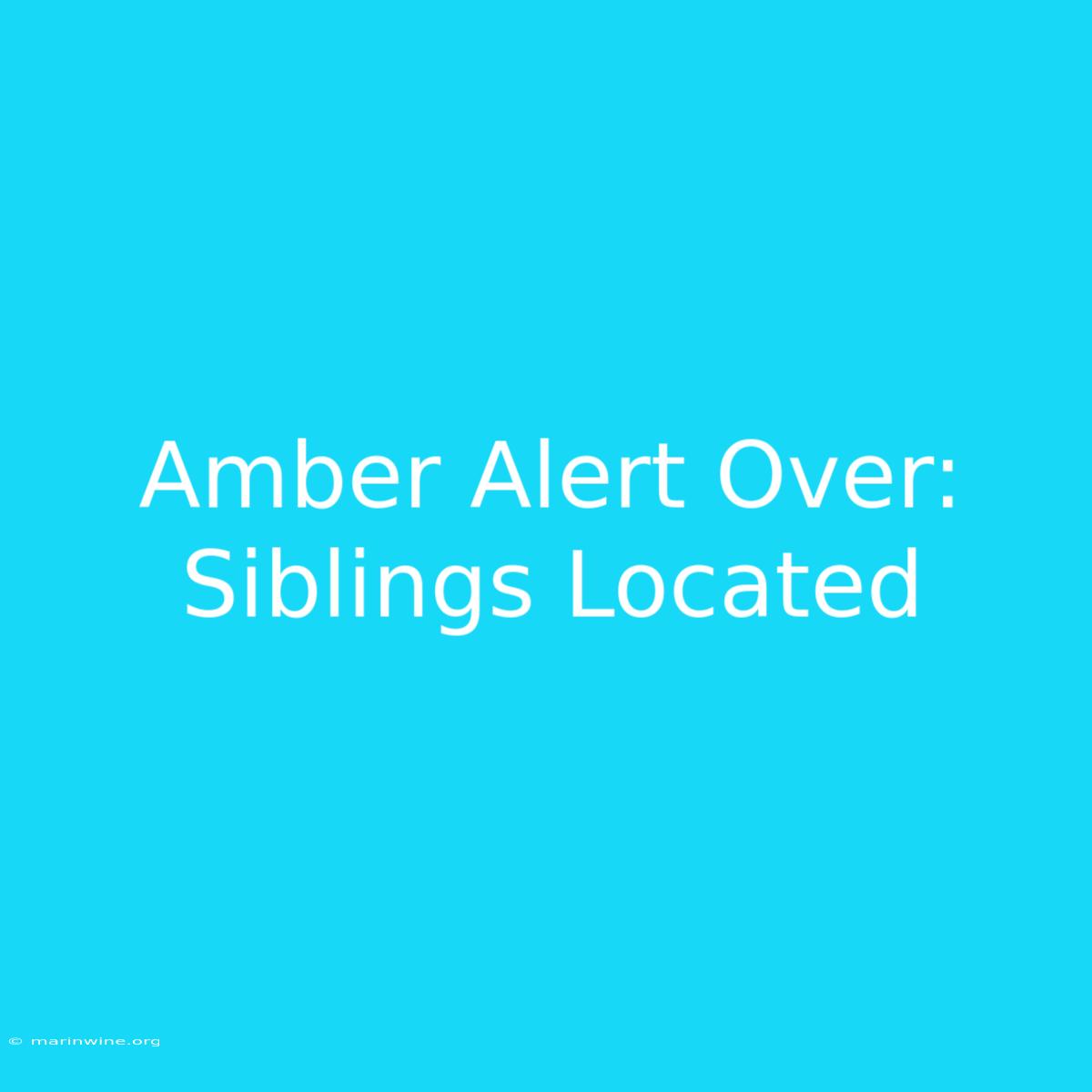 Amber Alert Over: Siblings Located