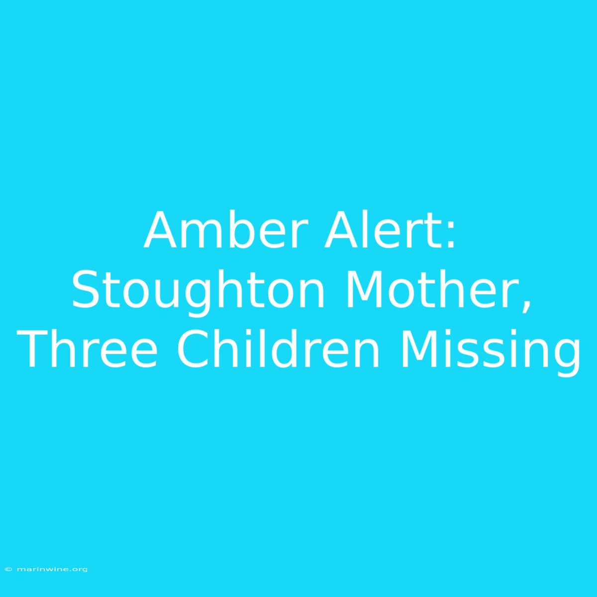 Amber Alert: Stoughton Mother, Three Children Missing