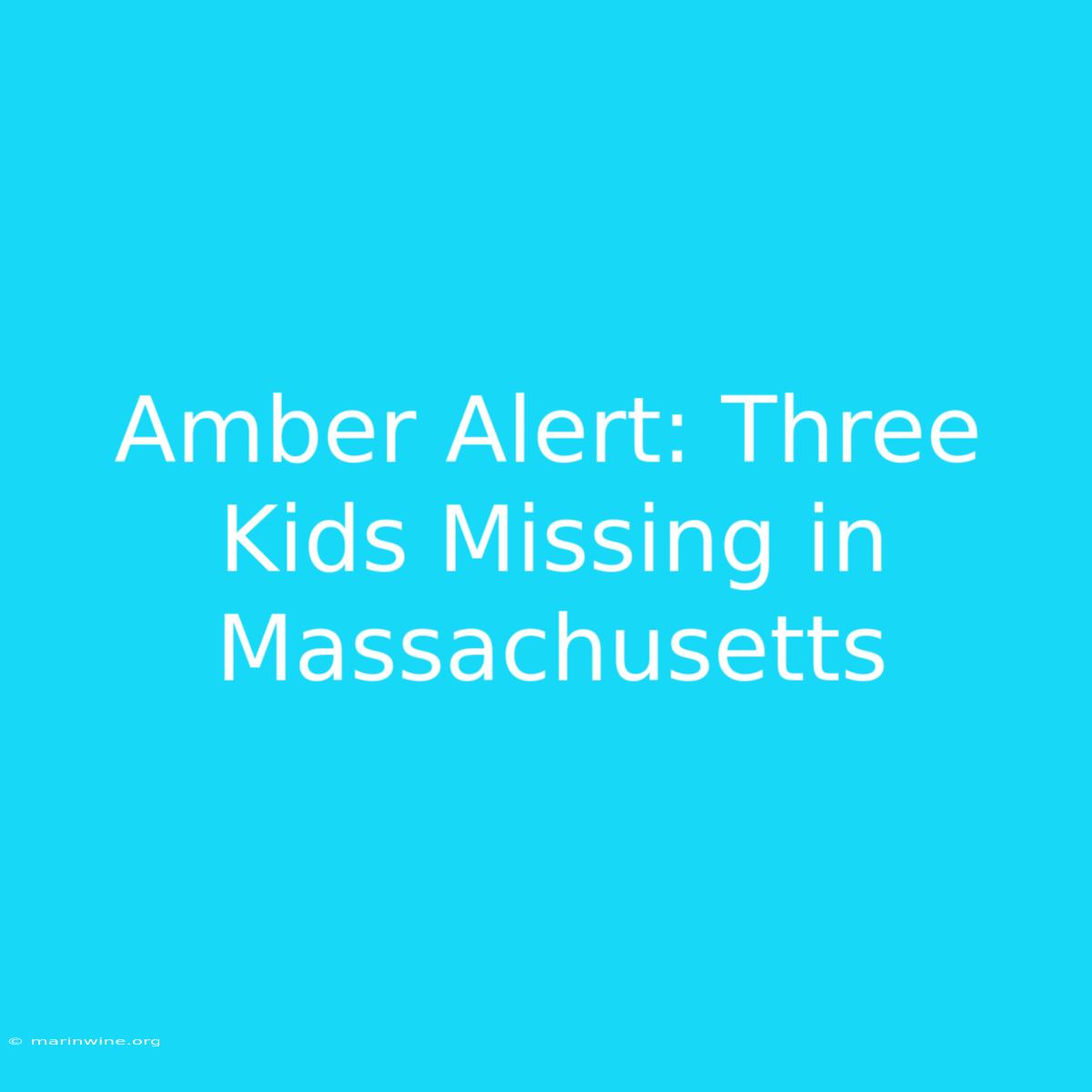 Amber Alert: Three Kids Missing In Massachusetts