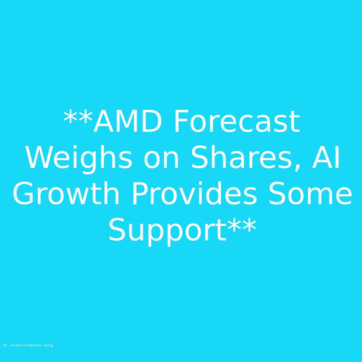 **AMD Forecast Weighs On Shares, AI Growth Provides Some Support** 