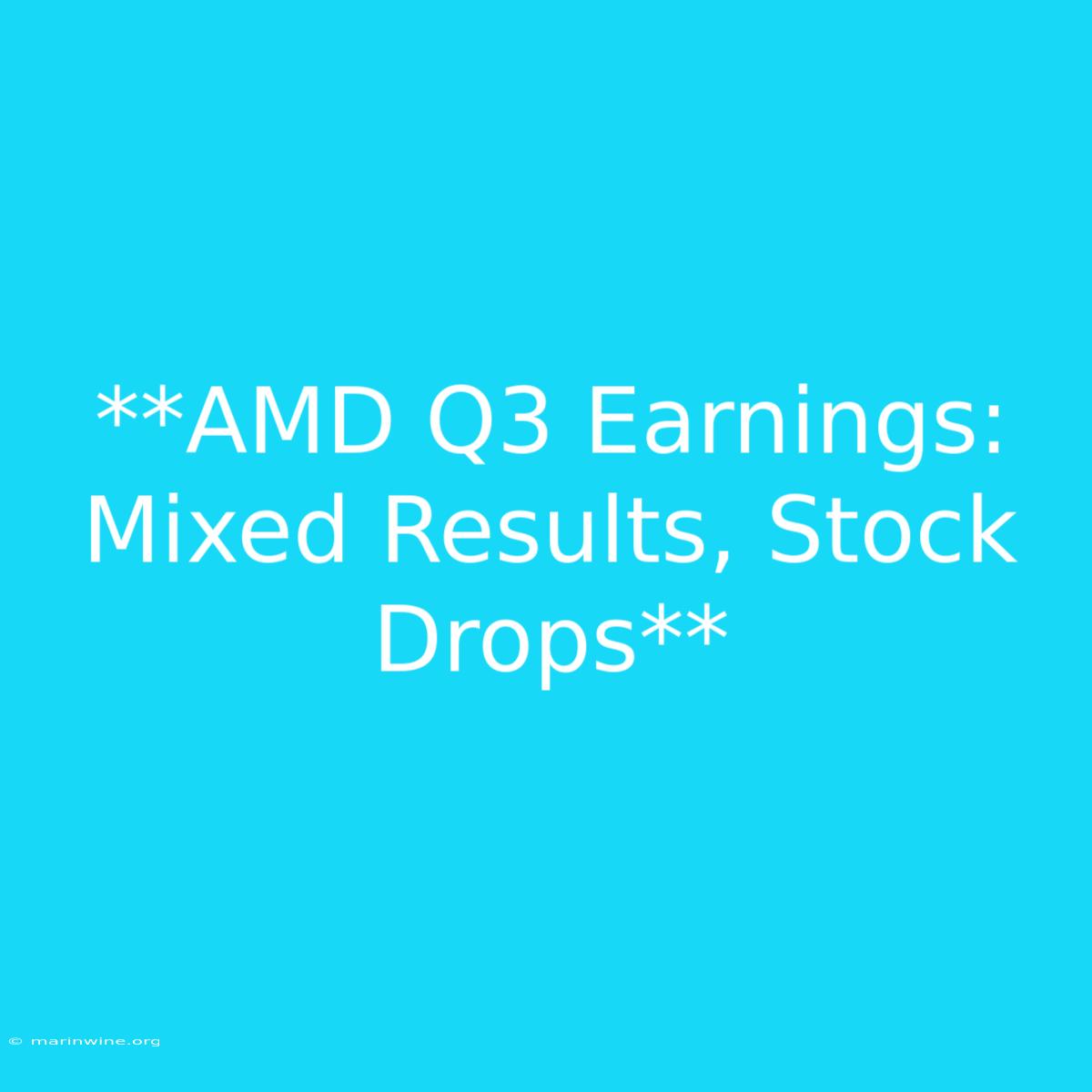 **AMD Q3 Earnings: Mixed Results, Stock Drops**