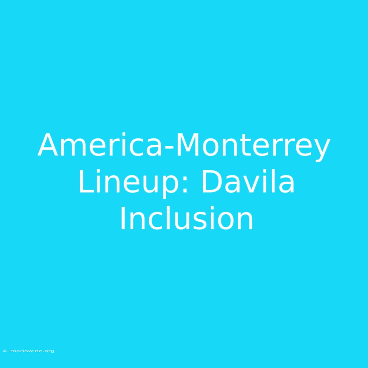 America-Monterrey Lineup: Davila Inclusion