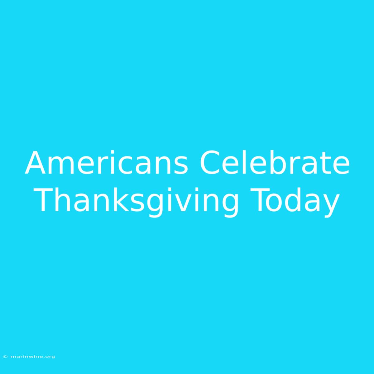 Americans Celebrate Thanksgiving Today