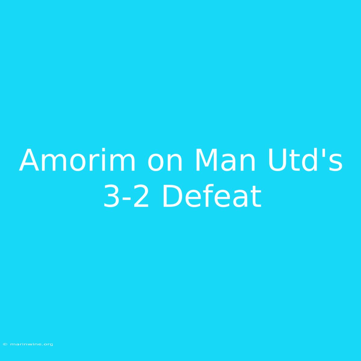 Amorim On Man Utd's 3-2 Defeat