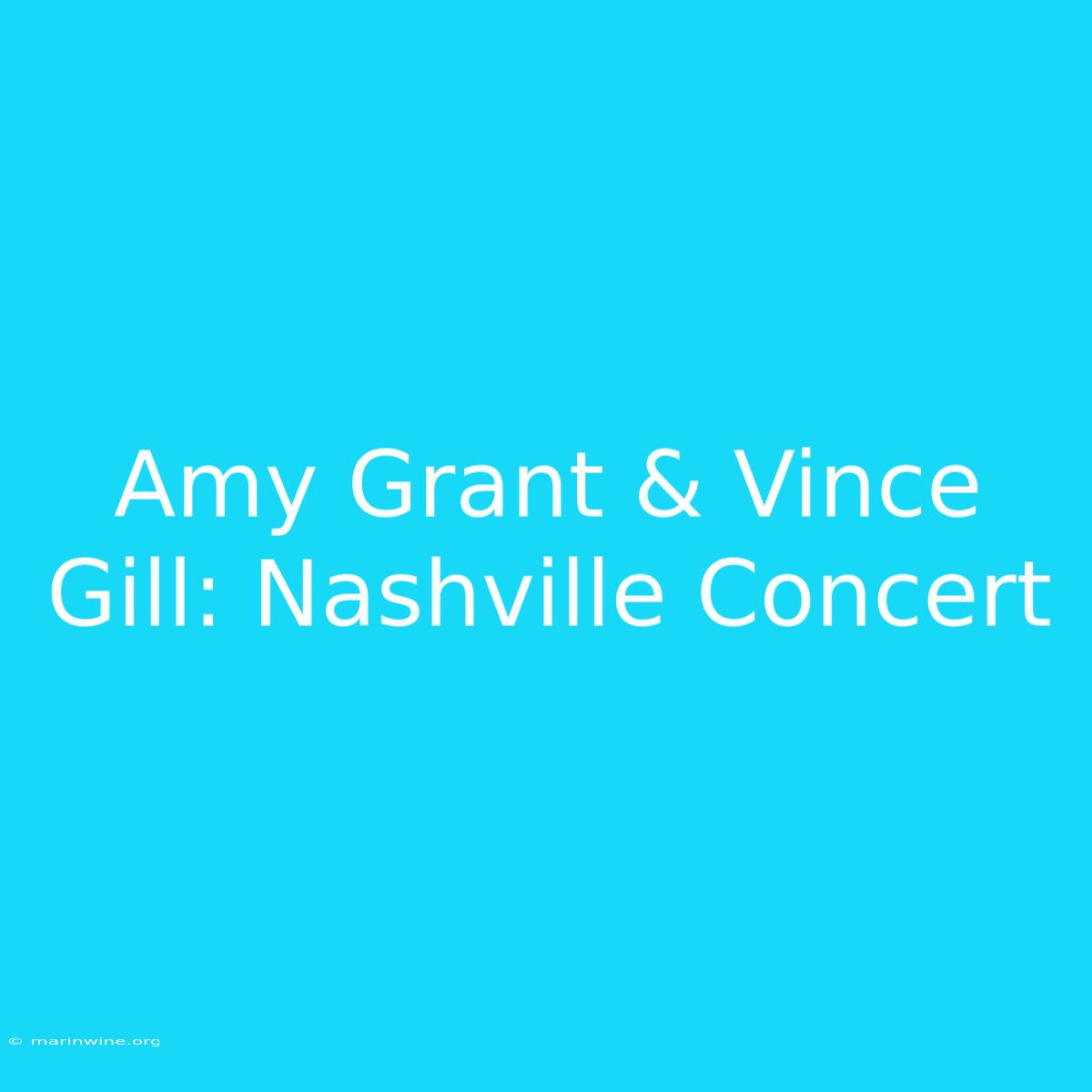 Amy Grant & Vince Gill: Nashville Concert