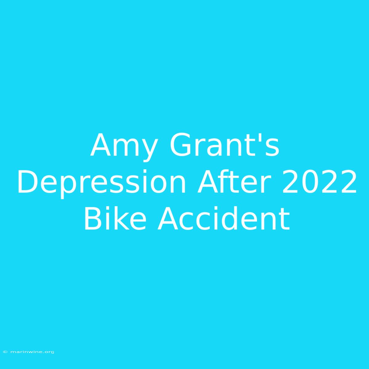 Amy Grant's Depression After 2022 Bike Accident