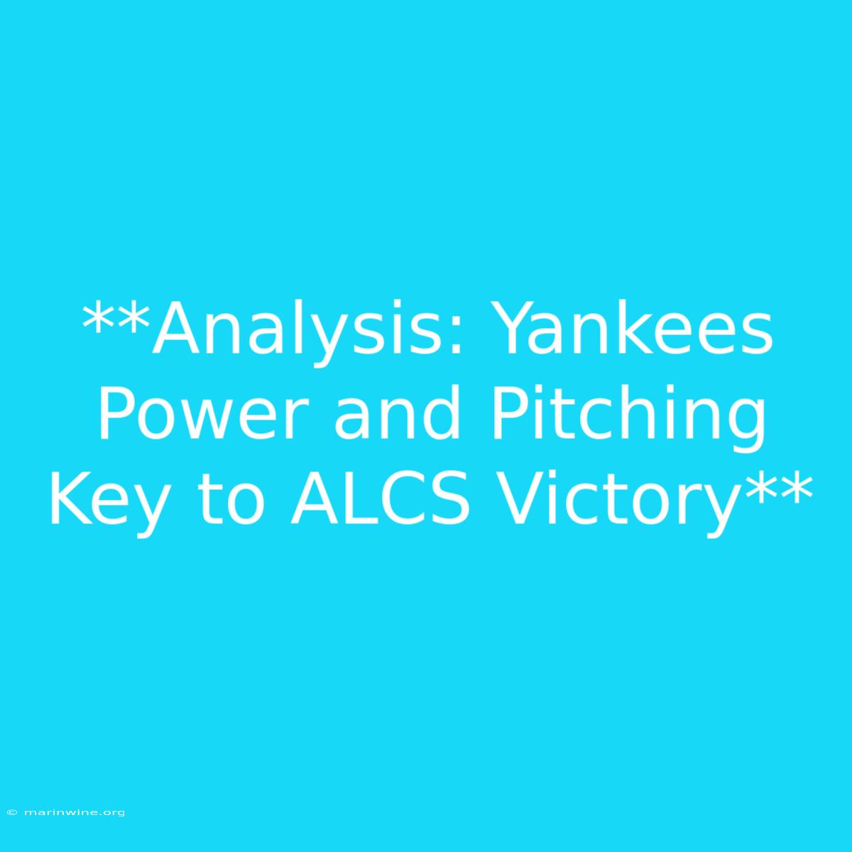 **Analysis: Yankees Power And Pitching Key To ALCS Victory** 