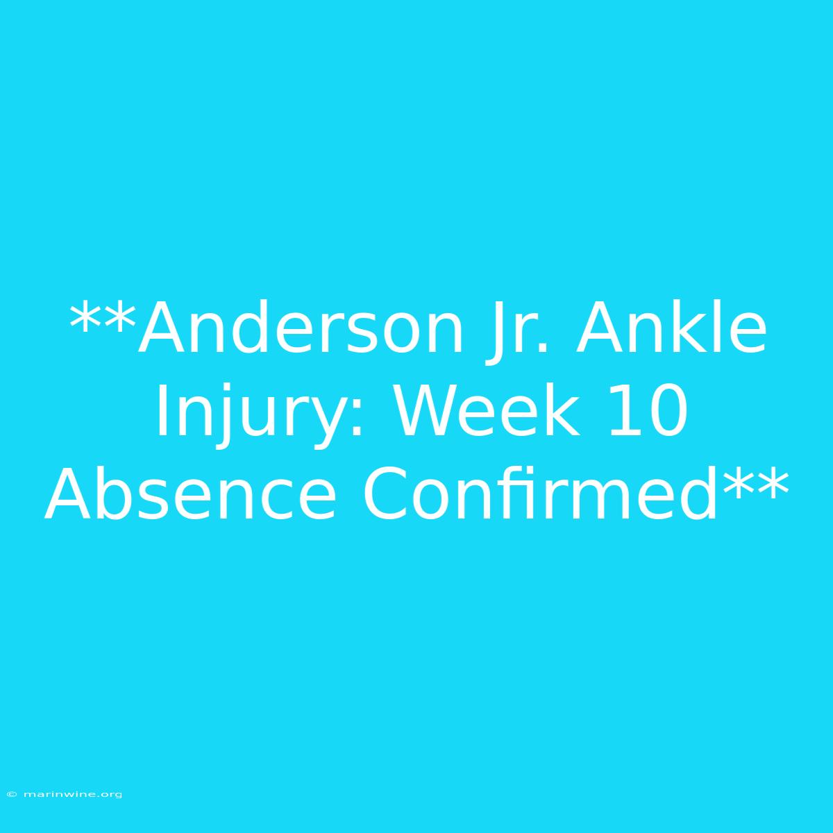 **Anderson Jr. Ankle Injury: Week 10 Absence Confirmed**