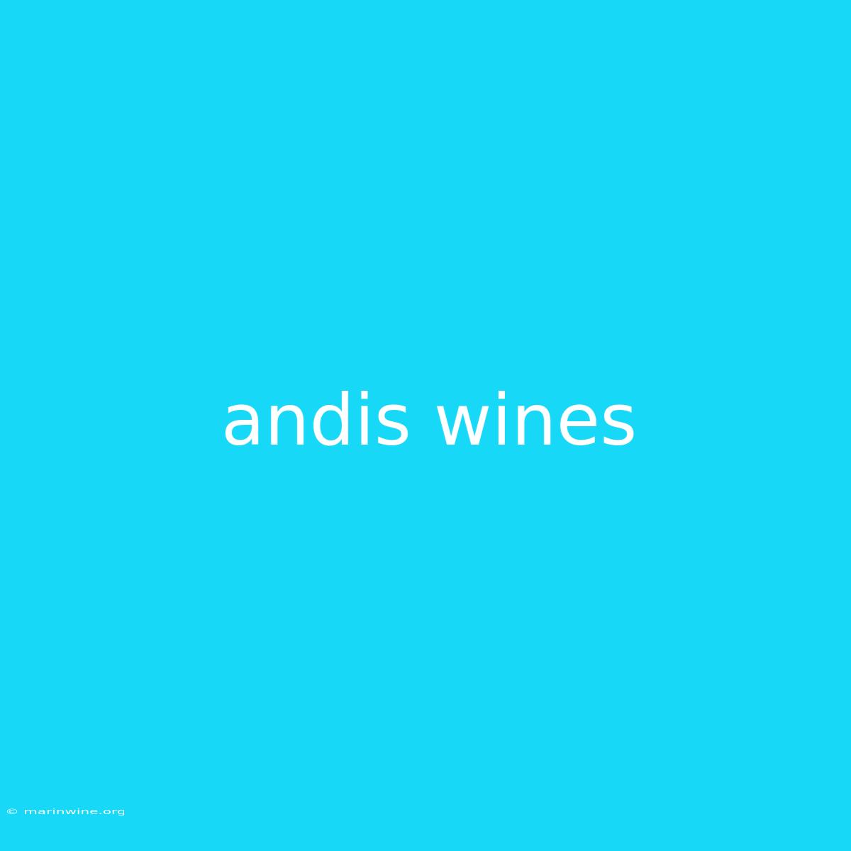 Andis Wines