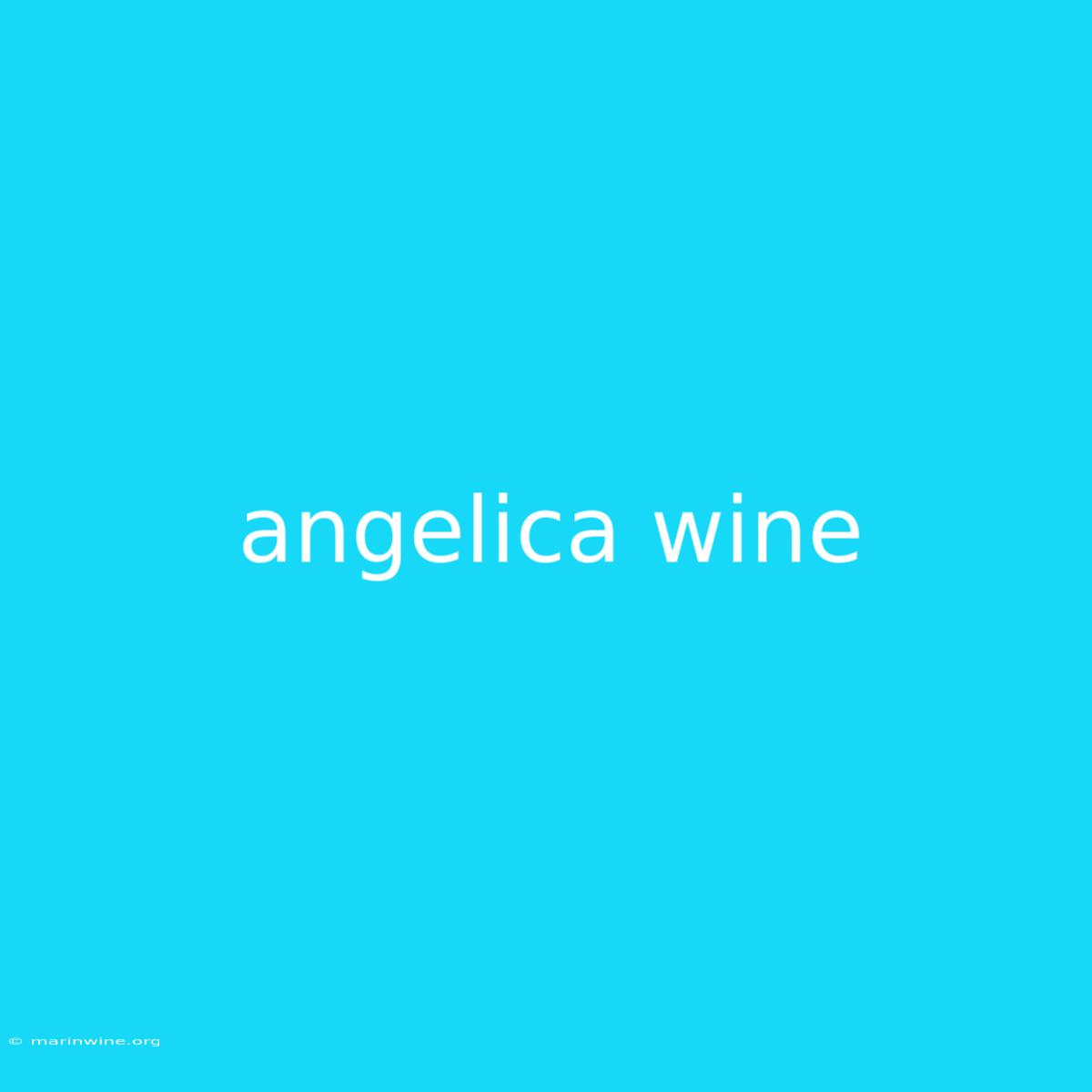 Angelica Wine