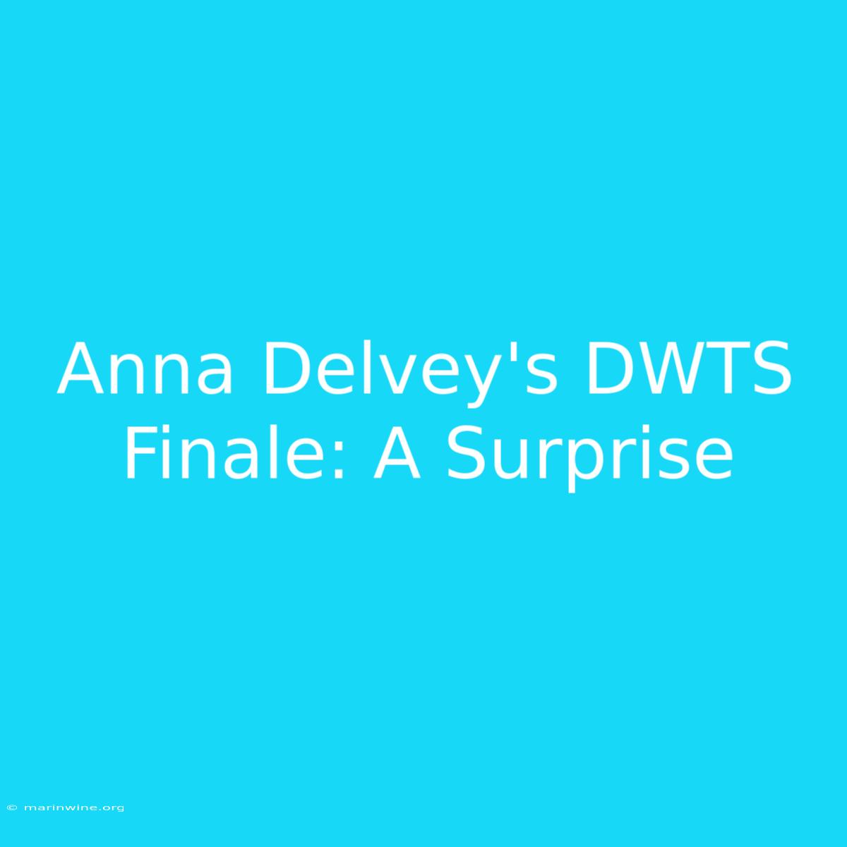 Anna Delvey's DWTS Finale: A Surprise