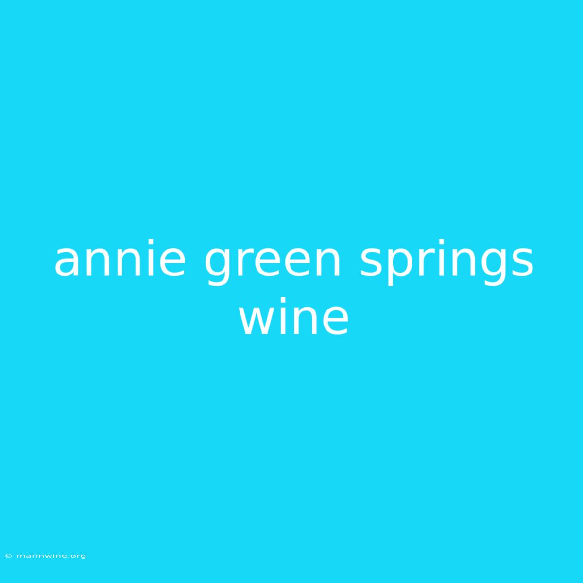 Annie Green Springs Wine