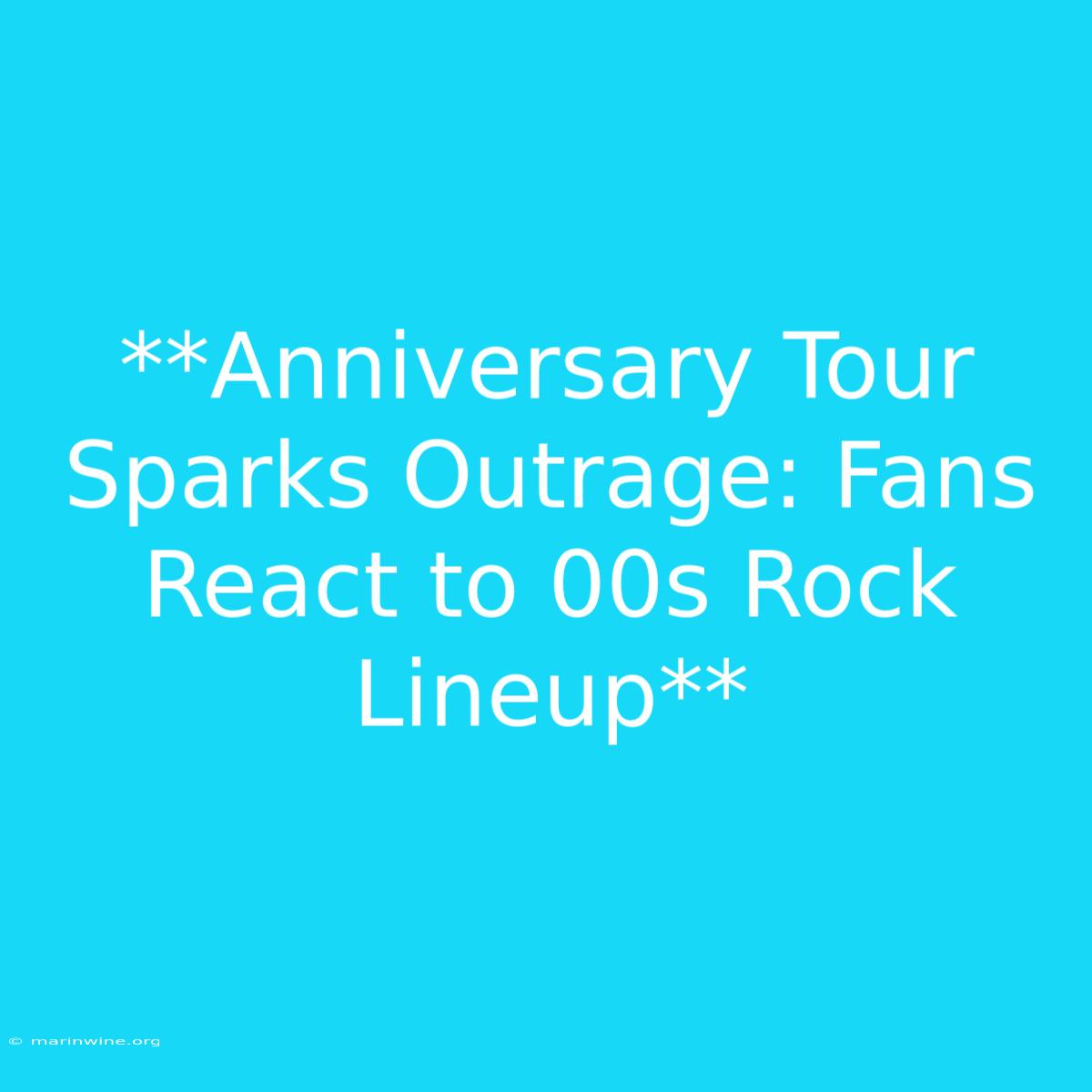 **Anniversary Tour Sparks Outrage: Fans React To 00s Rock Lineup**